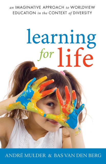 Learning for Life: An Imaginative Approach to Worldview Education in the Context of Diversity