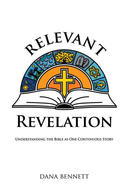 Relevant Revelation: Understanding the Bible as One Continuous Story