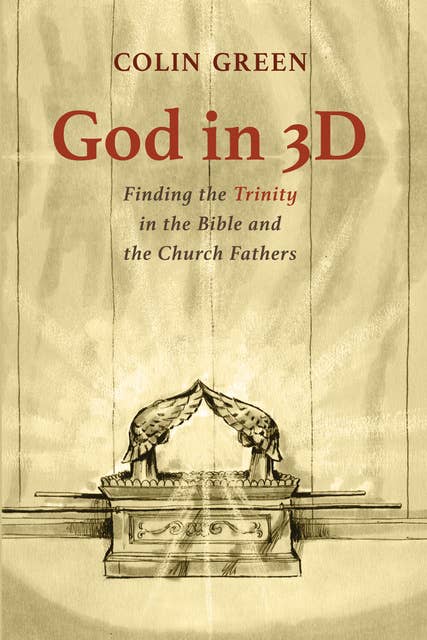 God in 3D: Finding the Trinity in the Bible and the Church Fathers