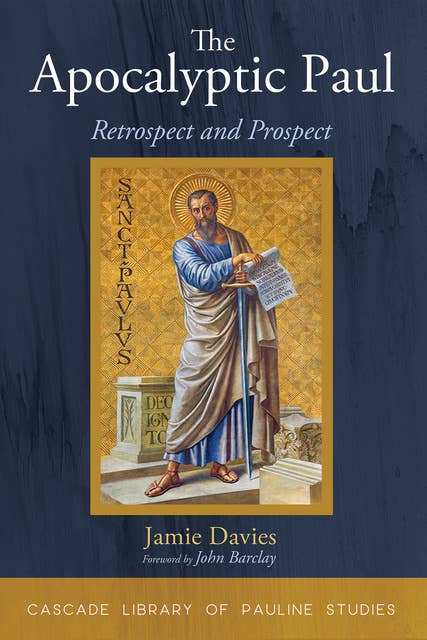 The Apocalyptic Paul: Retrospect and Prospect