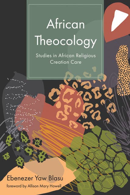 African Theocology: Studies in African Religious Creation Care