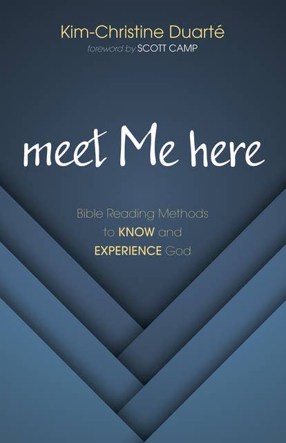 meet Me here: Bible Reading Methods to Know and Experience God
