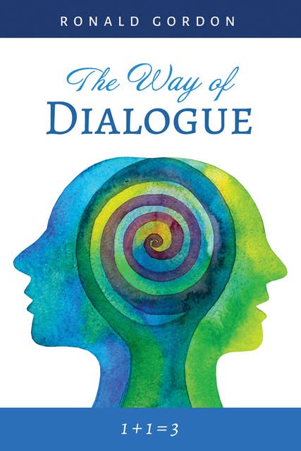 The Way of Dialogue: 1 + 1 = 3