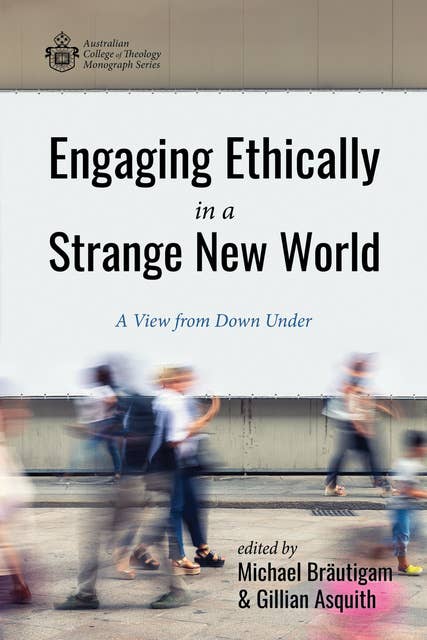 Engaging Ethically in a Strange New World: A View from Down Under