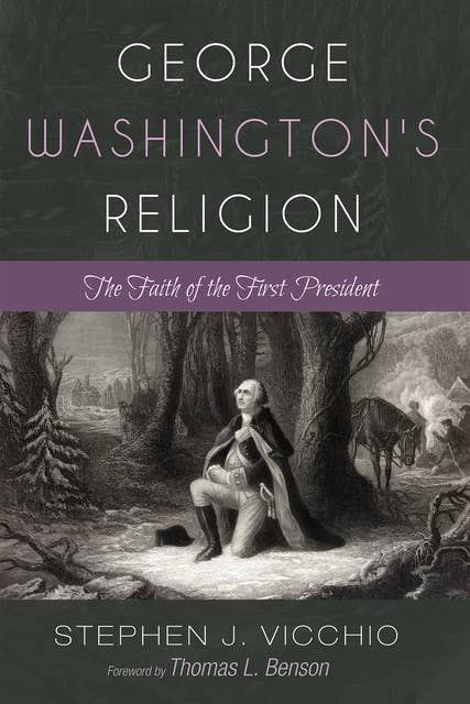George Washington's Religion: The Faith of the First President