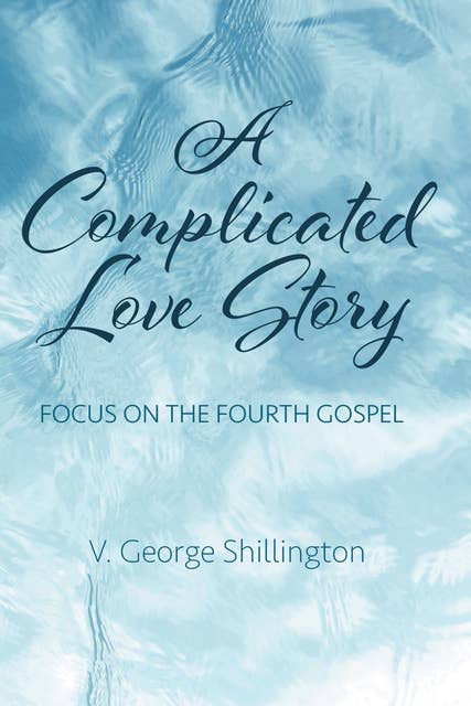 A Complicated Love Story: Focus on the Fourth Gospel