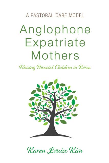 Anglophone Expatriate Mothers Raising Biracial Children in Korea: A Pastoral Care Model