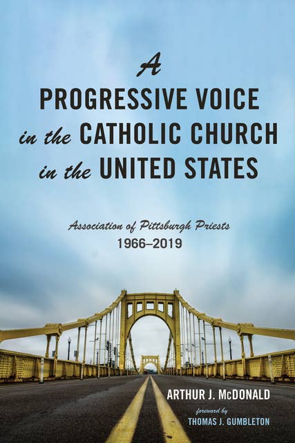A Progressive Voice in the Catholic Church in the United States: Association of Pittsburgh Priests, 1966–2019