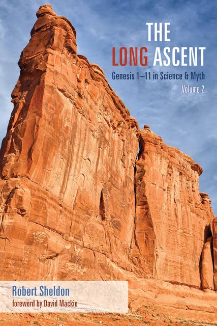 The Long Ascent, Volume 2: Genesis 1–11 in Science & Myth