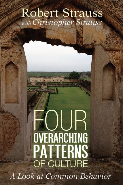 Four Overarching Patterns of Culture: A Look at Common Behavior