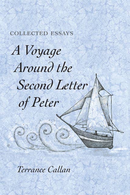 A Voyage Around the Second Letter of Peter: Collected Essays
