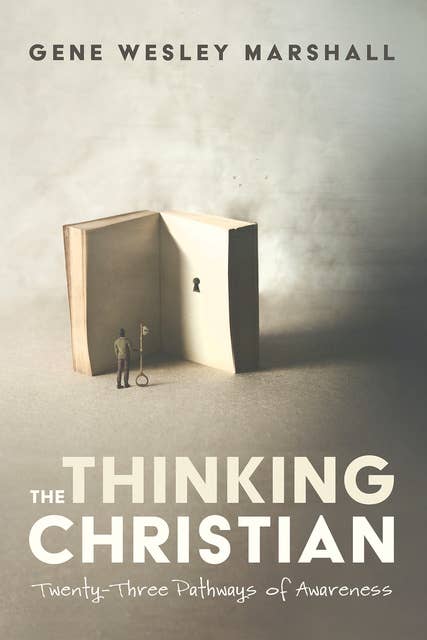 The Thinking Christian: Twenty-Three Pathways of Awareness
