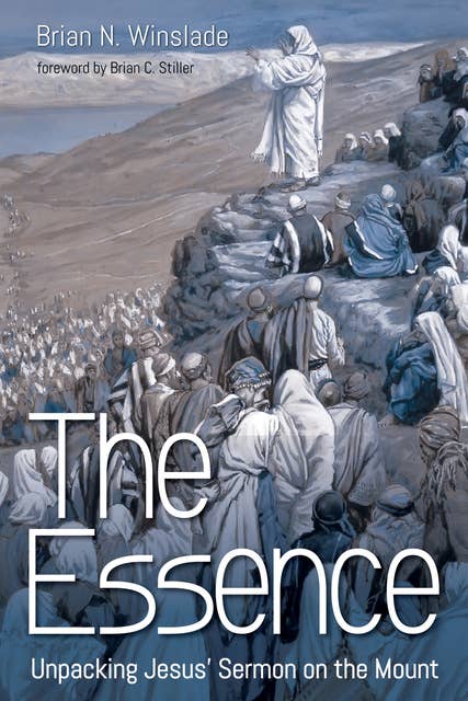 The Essence: Unpacking Jesus’ Sermon on the Mount