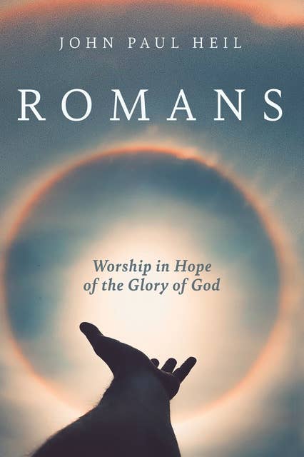 Romans: Worship in Hope of the Glory of God
