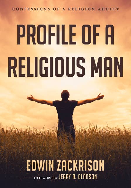 Profile of a Religious Man: Confessions of a Religion Addict