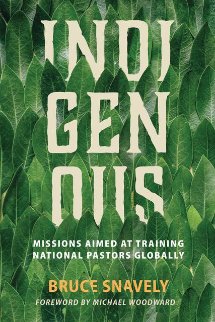 Indigenous: Missions Aimed at Training National Pastors Globally