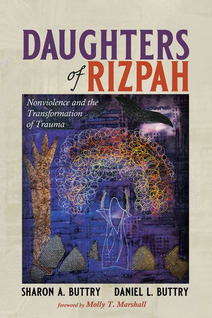 Daughters of Rizpah: Nonviolence and the Transformation of Trauma