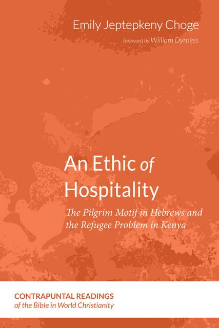 An Ethic of Hospitality: The Pilgrim Motif in Hebrews and the Refugee Problem in Kenya