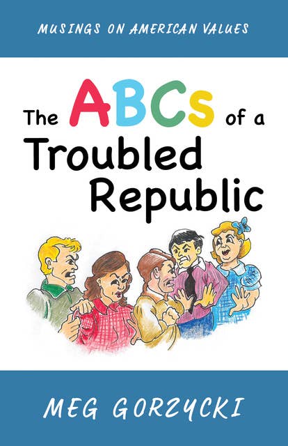 The ABCs of a Troubled Republic: Musings on American Values