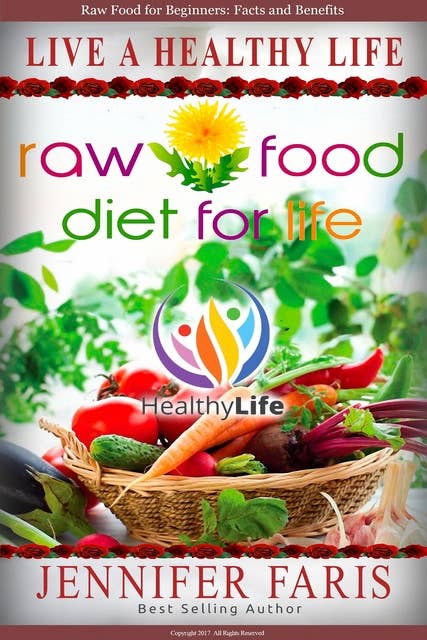 Raw Food: Diet for Life: Fastest Way to Lose Weight, Weight Loss Motivation, Feeling Good, Healthy Diet