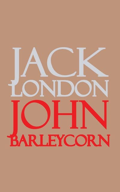 John Barleycorn Ebook Jack London Storytel