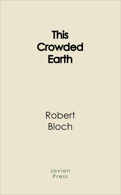 This Crowded Earth: Unabridged