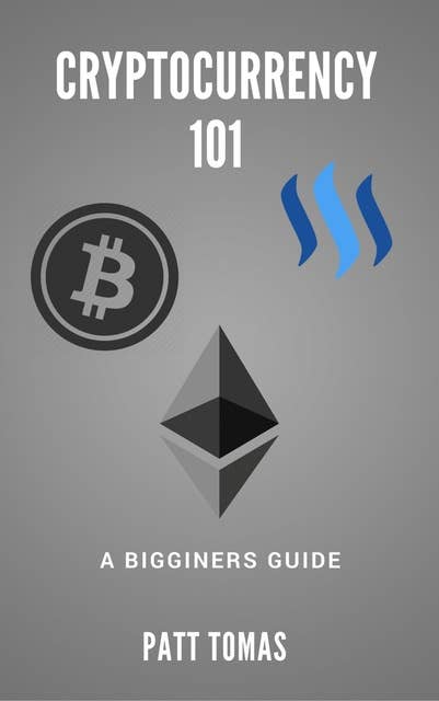 Cryptocurrency 101:: A Beginners Guide  To Understanding Cryptocurrencies and Tow To Make Money From Trading