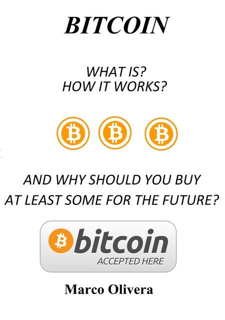 BITCOIN: What Is? How It Works? And Why Should You Buy At Least Some For The Future?
