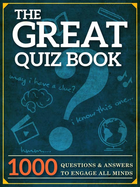 The Great Quiz Book: 1000 Questions and Answers to Engage All Minds