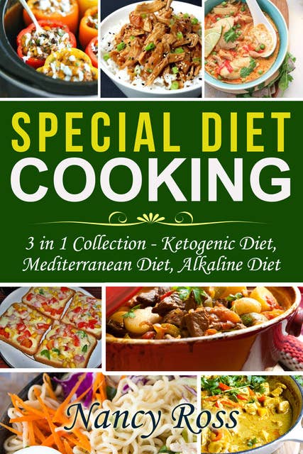 Special Diet Cooking: 3 in 1 Collection - Ketogenic Diet, Mediterranean Diet, Alkaline Diet
