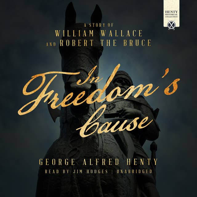 In Freedom's Cause: A Story of William Wallace and Robert the Bruce