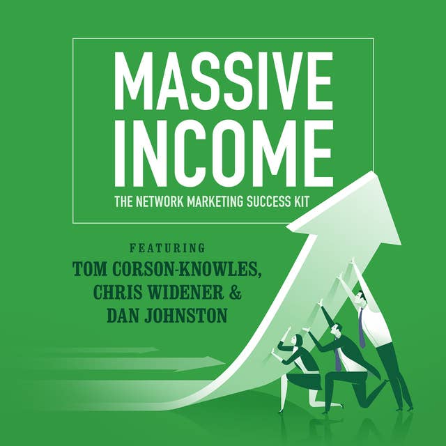 MASSIVE Income: The Network Marketing Success Kit