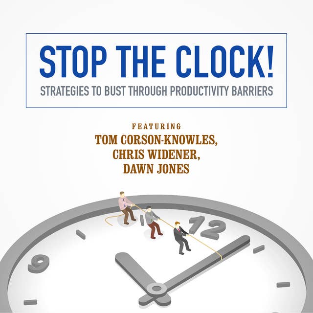 Stop the Clock!: Strategies to Bust through Productivity Barriers