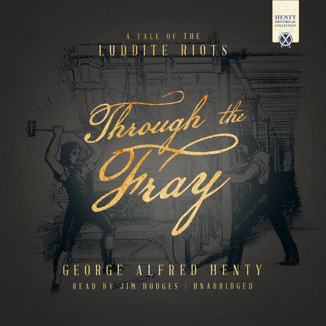 Through the Fray: A Tale of the Luddite Riots