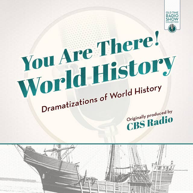 You Are There! World History: Dramatizations of World History