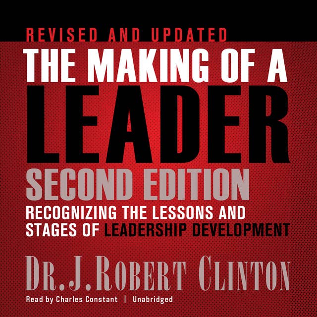 The Making of a Leader, Second Edition: Recognizing the Lessons and Stages of Leadership Development
