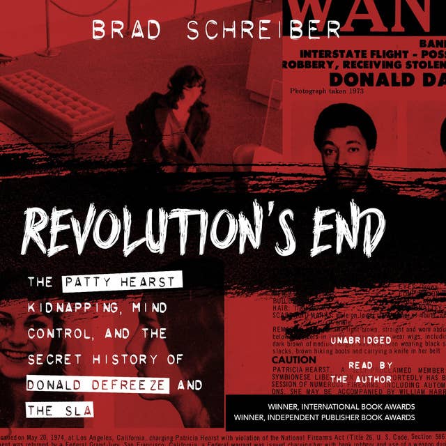 Revolution’s End: The Patty Hearst Kidnapping, Mind Control, and the Secret History of Donald DeFreeze and the SLA