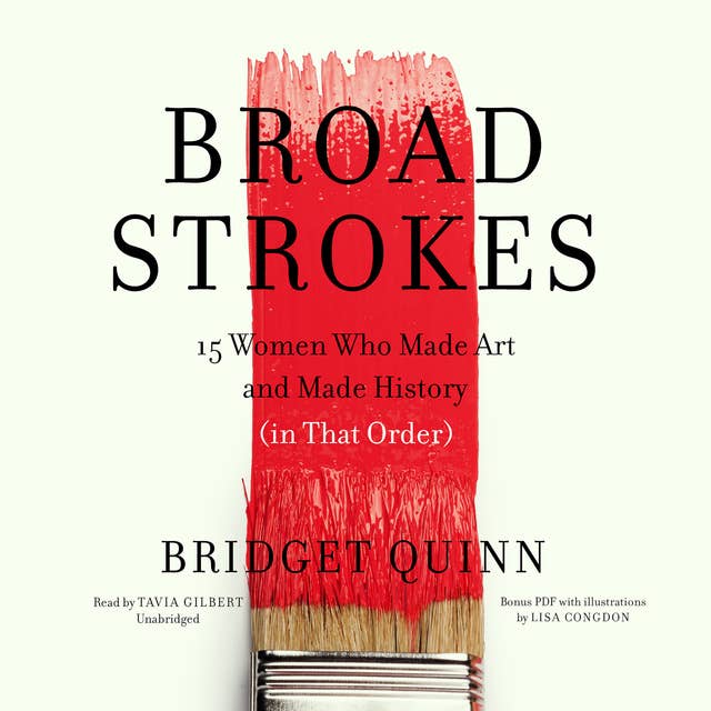 Broad Strokes: 15 Women Who Made Art and Made History (in That Order)
