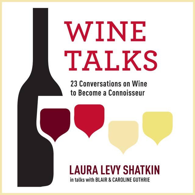 Wine Talks: 23 Conversations to Becoming a Wine Connoisseur