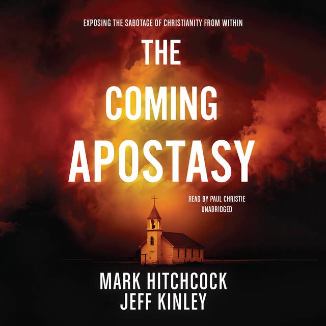 The Coming Apostasy: Exposing the Sabotage of Christianity from Within