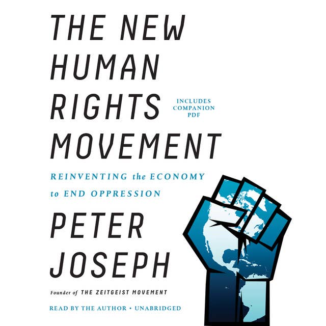 The New Human Rights Movement: Reinventing the Economy to End Oppression
