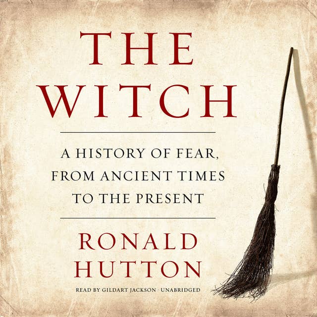 Cover for The Witch: A History of Fear, from Ancient Times to the Present