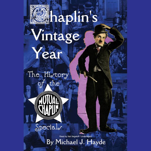 Chaplin’s Vintage Year: The History of the Mutual-Chaplin Specials