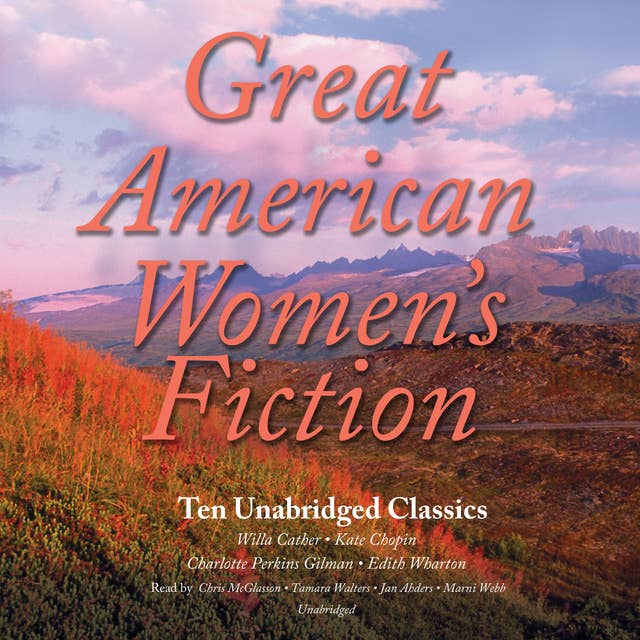 Great American Women’s Fiction: Ten Unabridged Classics