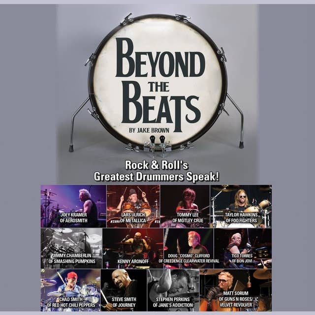 Beyond the Beats: Rock & Roll’s Greatest Drummers Speak!