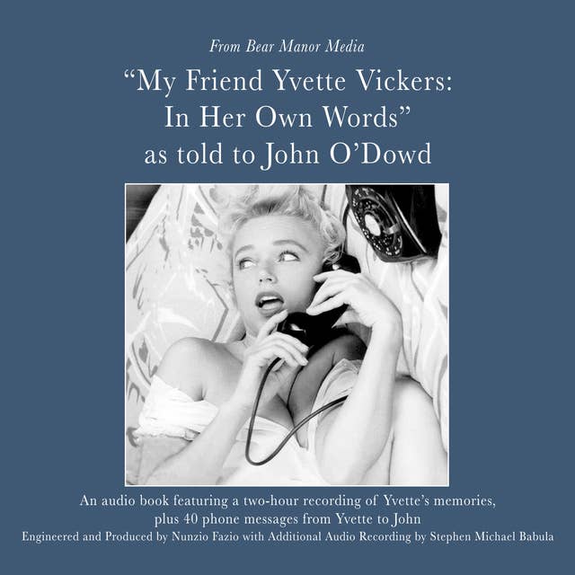 My Friend, Yvette Vickers: In Her Own Words, as told to John O’Dowd