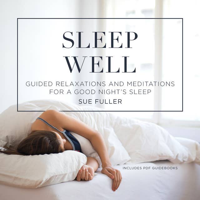 Cover for Sleep Well: Guided Relaxations and Meditations for a Good Night’s Sleep
