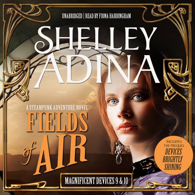 Fields of Air: A Steampunk Adventure Novel, plus Bonus 3-Hour Prequel Devices Brightly Shining