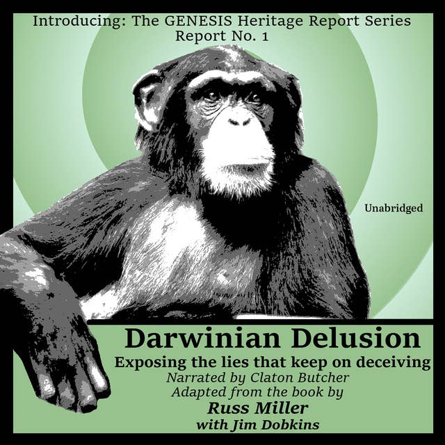 Darwinian Delusion: Exposing the Lies That Keep On Deceiving