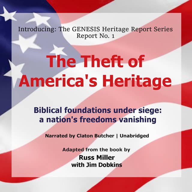 The Theft of America’s Heritage: Biblical Foundations under Siege: A Nation’s Freedoms Vanishing